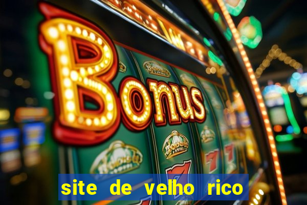 site de velho rico para ganhar pix